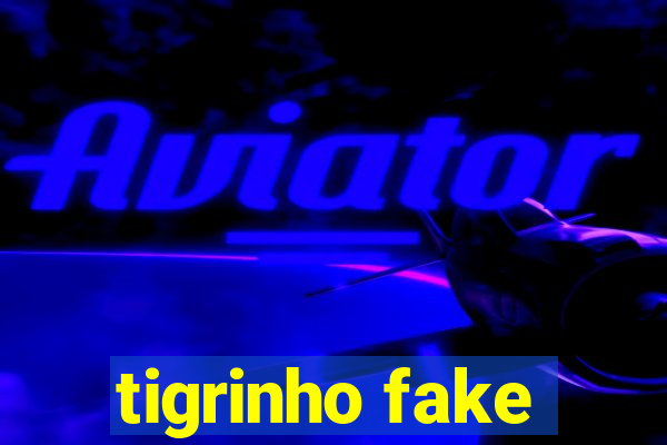 tigrinho fake